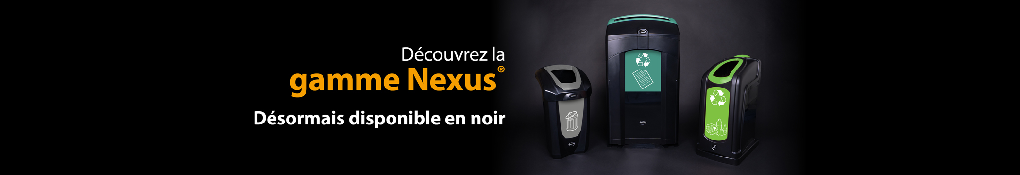Gamme Nexus®. Désormais disponible en noir